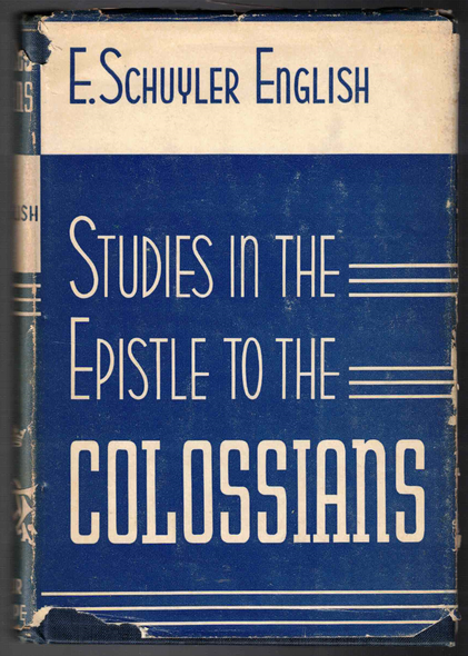 Studies In The Epistle To The Colossians by E. Schuyler English
