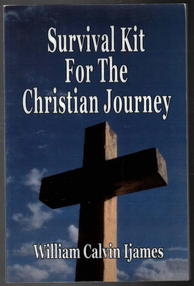 Survival Kit for the Christian Journey by William Calvin Ijames