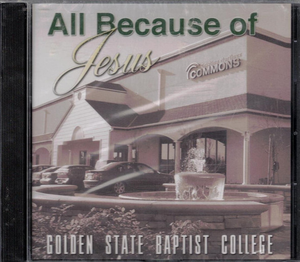 Golden State Baptist College - All Because Of Jesus CD