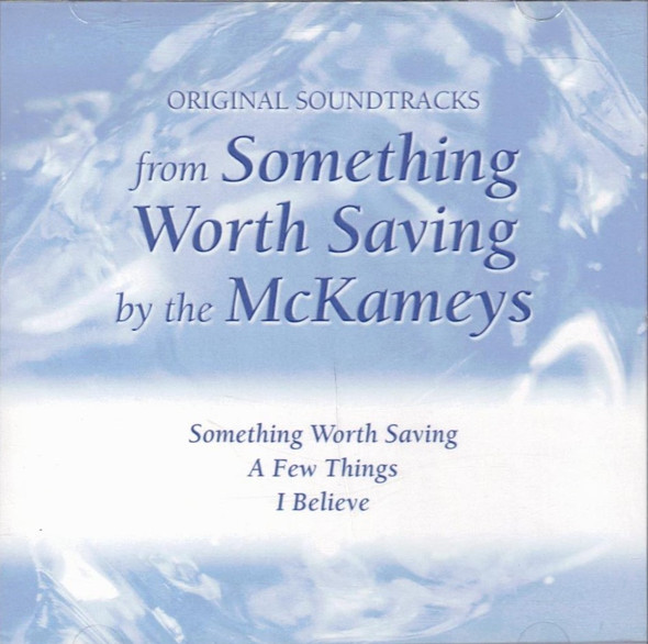 Original Soundtracks from Something Worth Saving by the McKameys CD Original Soundtracks from Something Worth Saving by the McKameys CD
