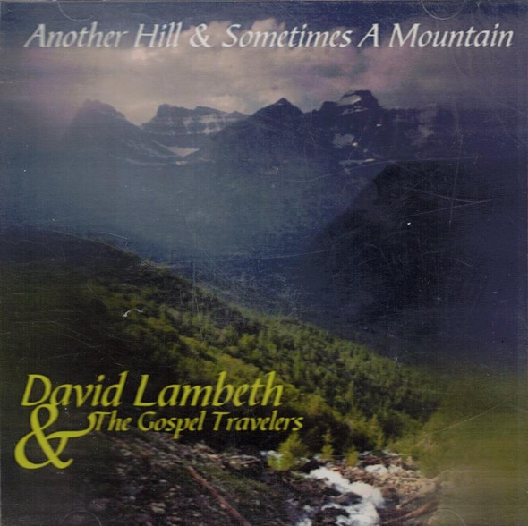 David Lambeth & The Gospel Travelers "Another Hill & Sometimes A Mountain" CD