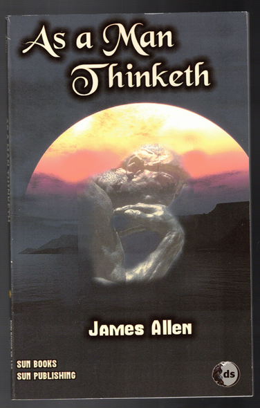 As a Man Thinketh by James Allen