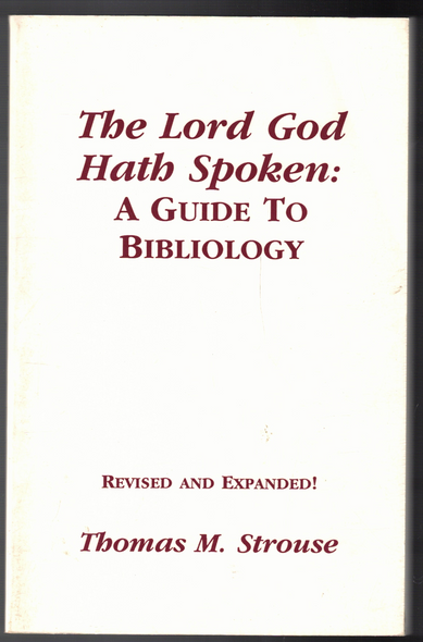 The Lord God Hath Spoken: A Guide to Bibliology by Thomas M. Strouse