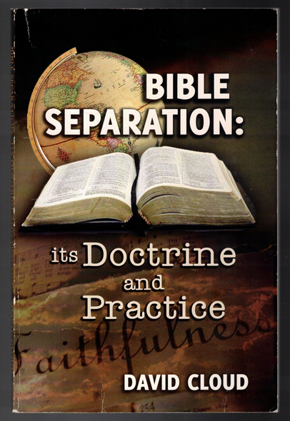 Bible Separation: It's Doctrine and Practice by David Cloud
