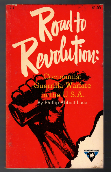 Road to Revolution: Communist Guerrilla Warfare in the U.S.A. by Phillip Abbott Luce