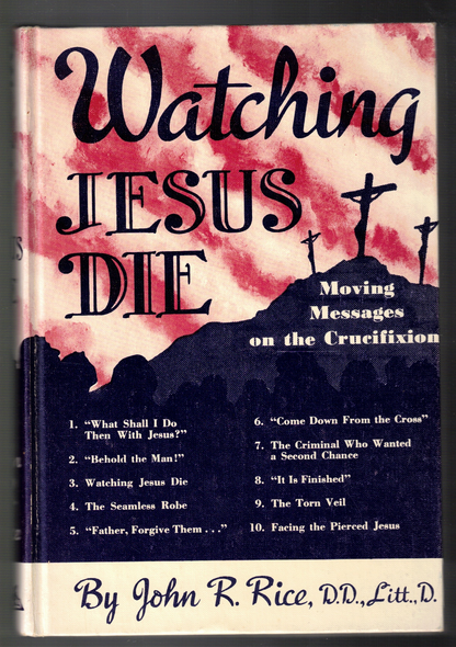 Watching Jesus Die: Moving Messages on the Crucifixion by John R. Rice