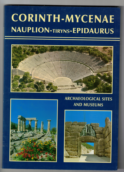 Ancient Corinth, Nauplion-Tiryns, Mycenae-Epidaurus by Kelly Petropoulou and Elisavet Spatharis
