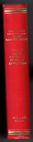 Lectures Introductory to the Study of The Acts, The Catholic Epistles, and The Revelation by William Kelly