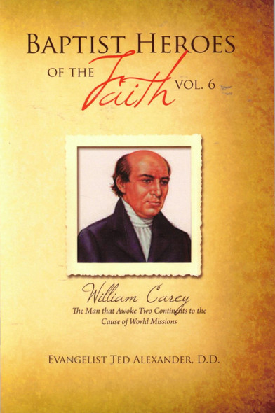 Baptist Heroes of the Faith, Vol. 6: William Carey