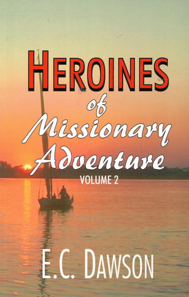 Heroines of Missionary Adventure, Volume 2