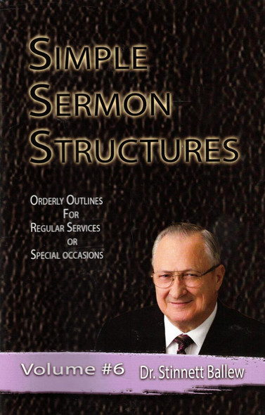 Simple Sermon Structures, Volume #6 Simple Sermon Structures, Volume #6