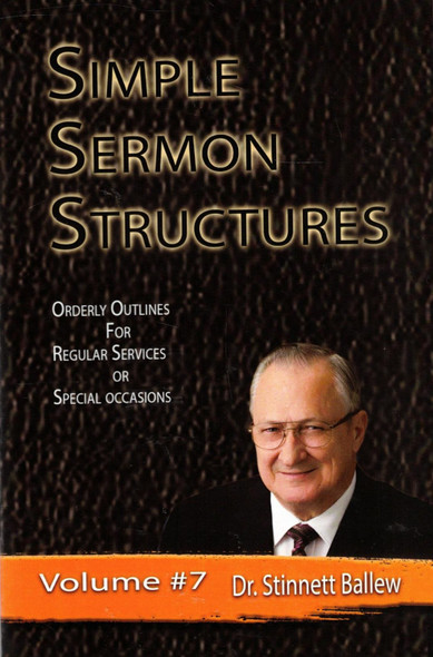 Simple Sermon Structures, Volume #7 Simple Sermon Structures, Volume #7