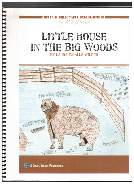 A Reading Comprehension Guide for Little House in the Big Woods  by B.J. Jordan