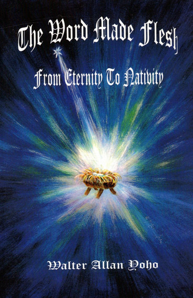 From Eternity to Nativity, by Walter Allan Yoho