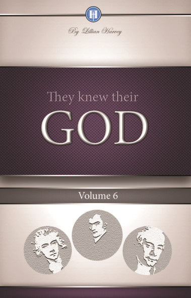 They Knew Their God Vol. 6