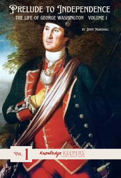 The Life of George Washington, Vol. 1: Prelude to Independence