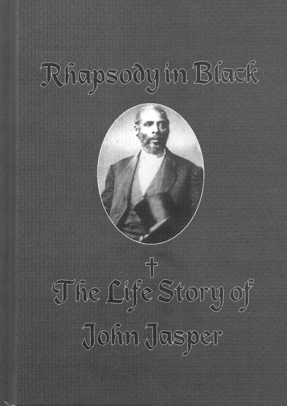 Rhapsody in Black: The Life Story of John Jasper