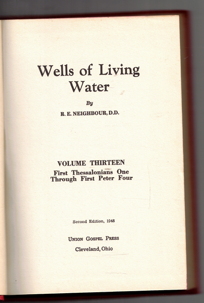 Wells of Living Water Volume 13 (1 Thessalonians 1 through 1 Peter 4 by R. E. Neighbour