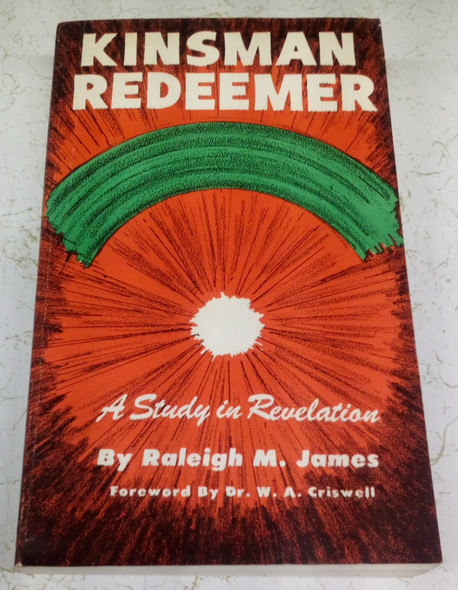 Kinsman Redeemer: A Study in Revelation by Raleigh M. James