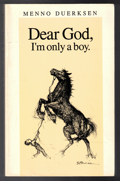 Dear God, I'm Only a Boy by Menno Duerksen