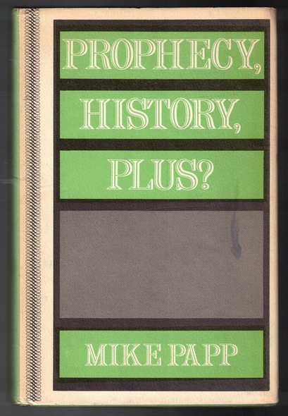 Prophecy, History, Plus? by Mike Papp, Jr.