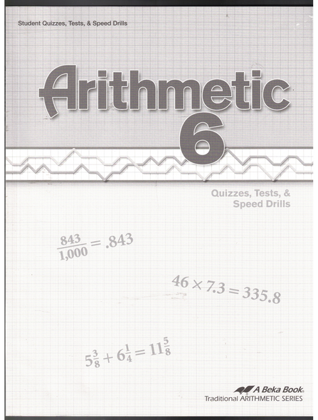 Arithmetic 6 Quizzes, Tests & Speed Drills by A Beka Book