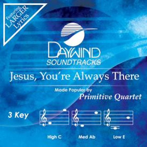 Jesus Youre Always There CD (Primitive Quartet)