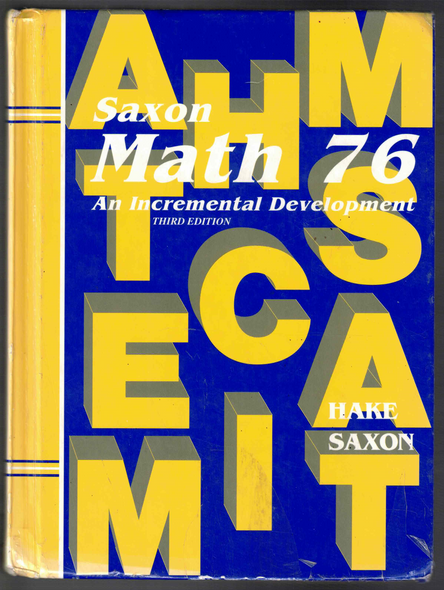 Math 76: An Incremental Development 3rd Edition by Stephen Hake & John Saxon