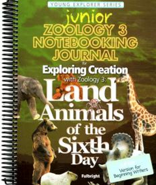 Exploring Creation with Zoology 3, Land Animals of the Sixth Day: Junior Notebooking Journal