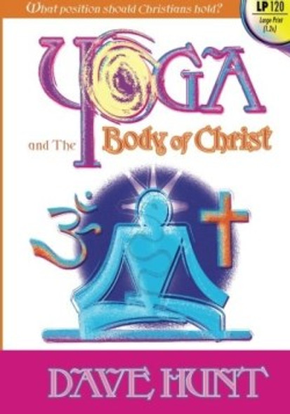 Yoga And The Body Of Christ (Large Print Edition)