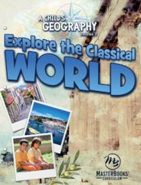 A Child's Geography, Volume 3: Explore the Classical World