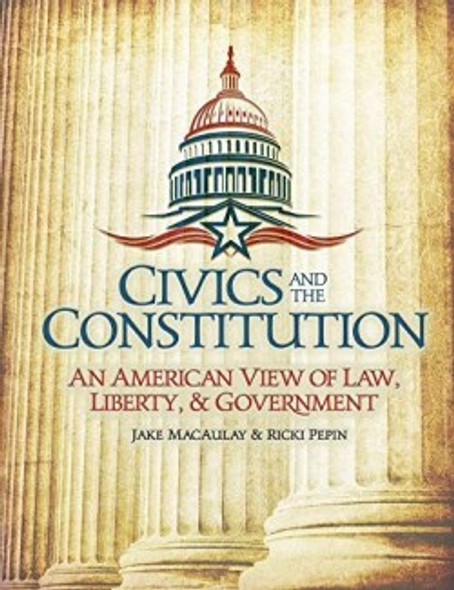 Civics and the Constitution: An American View of Law, Liberty & Government  (Student Edition)
