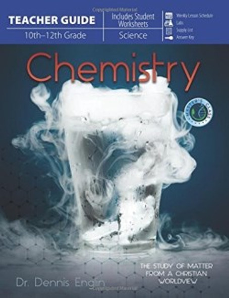 Chemistry: The Study of Matter from a Christian Worldview (Teacher Guide)