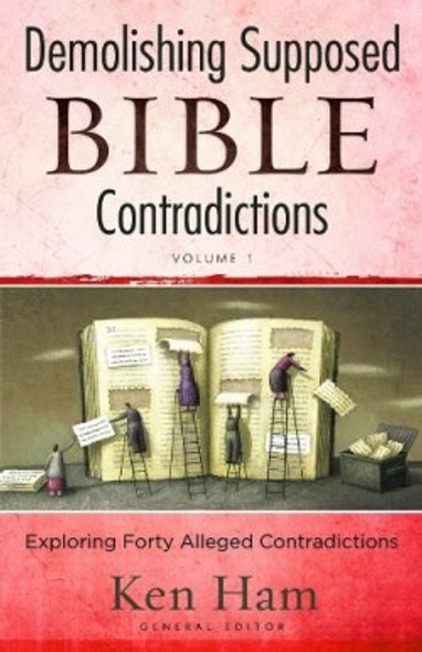 Demolishing Supposed Bible Contradictions: Volume 1