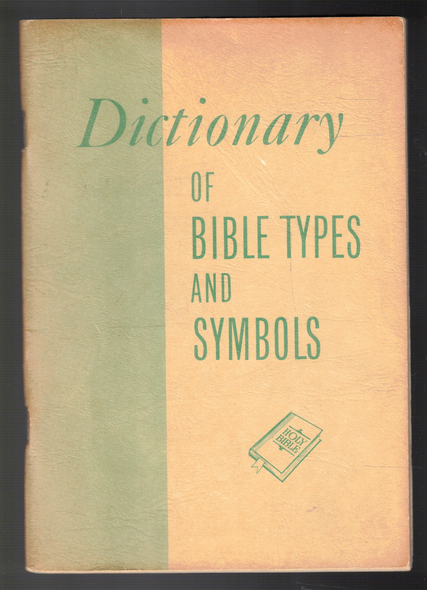 Dictionary of Bible Types and Symbols by Carl C. Harwood