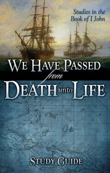 We Have Passed From Death Unto Life (Study Guide)