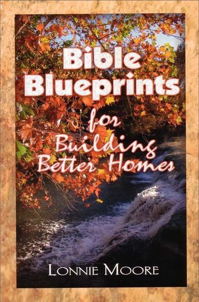 Bible Blueprints for Building Better Homes Bible Blueprints for Building Better Homes