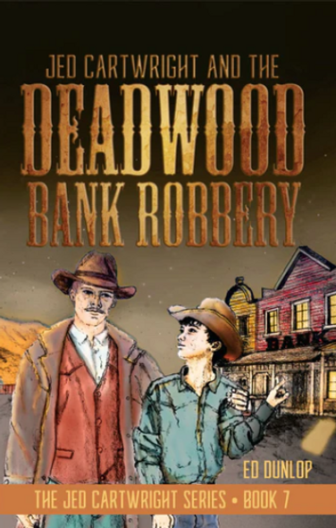 Jed Cartwright and the Deadwood Bank Robbery