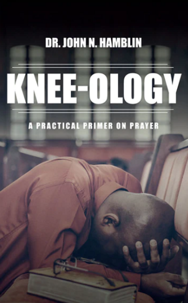 Knee-ology: A Practical Primer on Prayer
