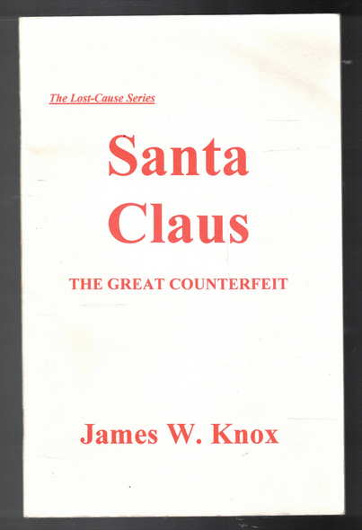 Santa Claus: The Great Counterfeit by James W. Knox