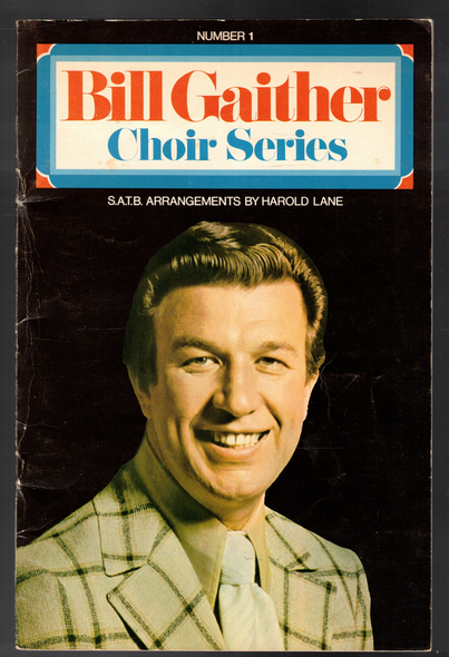 Bill Gaither Choir Series Number 1, S.A.T.B. arrangements by Harold Lane