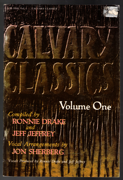 Calvary Classics Volume One compiled Ronnie Drake and Jeff Jeffrey