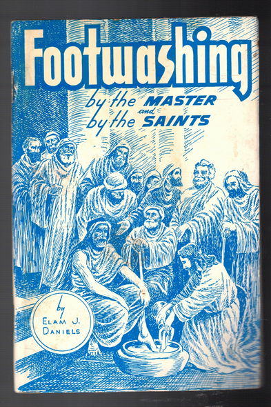 Footwashing by the Master and by the Saints by Elam J. Daniels