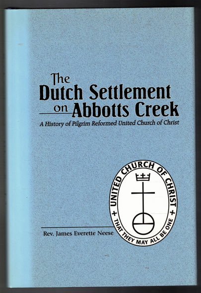 The Dutch Settlement on Abbotts Creek by Rev. James Everette Neese
