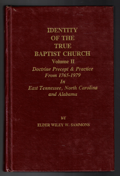 Identity of the True Baptist Church Volume II by Elder Wiley W. Sammons