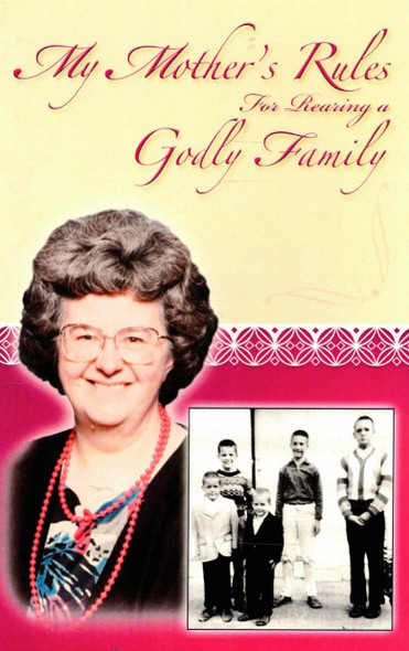 My Mother's Rules for Rearing a Godly Family