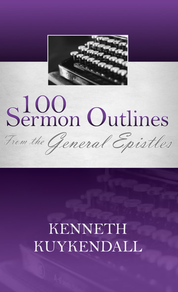 100 Sermon Outlines from the General Epistles