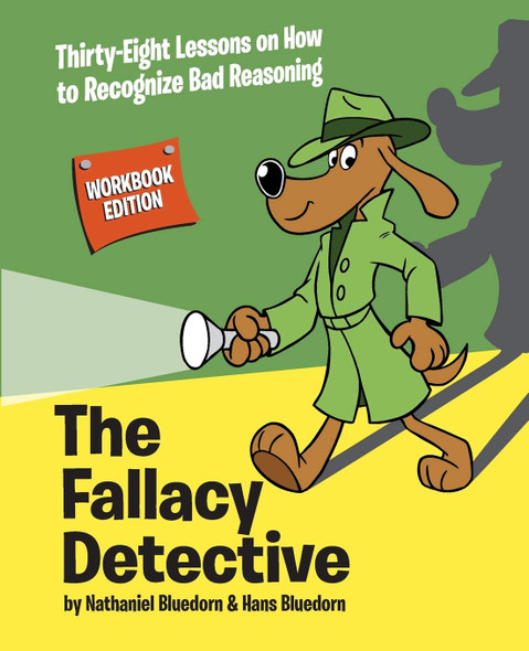 Fallacy Detective: Workbook Edition