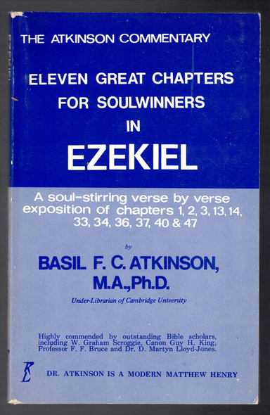 Eleven Great Chapters for Soulwinners in Ezekiel by Basil F. C. Atkinson