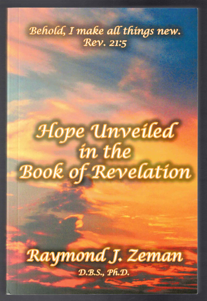 Hope Unveiled in the Book of Revelation by Raymond J. Zeman